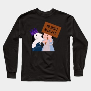 No Dogs Allowed Long Sleeve T-Shirt